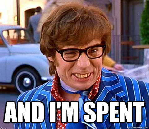 austinpowers-spent-meme.jpg