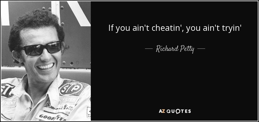 quote-if-you-ain-t-cheatin-you-ain-t-tryin-richard-petty-72-17-13.jpg